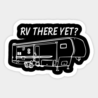 RV There Yet Fifth Wheel Sticker